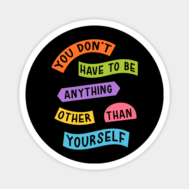 Be Yourself Magnet by theMstudio